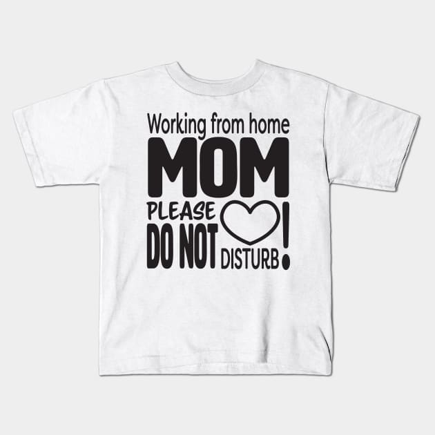 Working from home MOM please do not disturb Kids T-Shirt by sigdesign